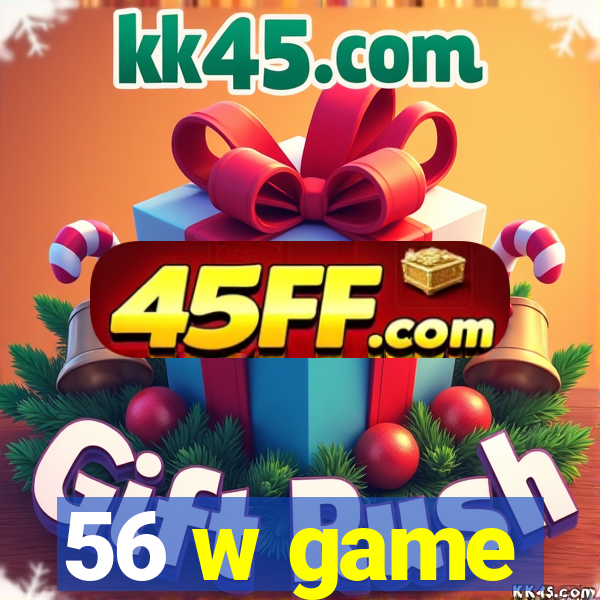 56 w game